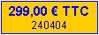 Zone de Texte: 299,00 € TTC20/11/2021