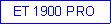 Zone de Texte: ET 1900 PRO