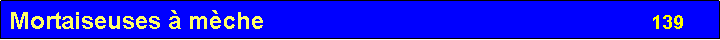 Zone de Texte: Mortaiseuses � m�che                                                                                       139