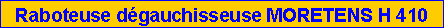 Zone de Texte: Raboteuse d�gauchisseuse MORETENS H 410