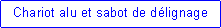 Zone de Texte: Chariot alu et sabot de d�lignage