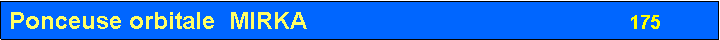 Zone de Texte: Ponceuse orbitale  MIRKA				                     175                         