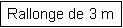 Zone de Texte: Rallonge de 3 m