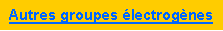 Zone de Texte: Autres groupes �lectrog�nes
