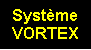 Zone de Texte: Syst�me VORTEX