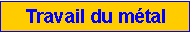 Zone de Texte: Travail du m�tal
