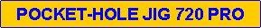 Zone de Texte: POCKET-HOLE JIG 720 PRO