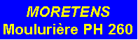 Zone de Texte: MORETENSMouluri�re PH 260