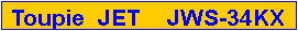 Zone de Texte: Toupie  JET    JWS-34KX