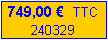 Zone de Texte: 749,00 �  TTC240329