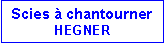 Zone de Texte: Scies � chantourner HEGNER