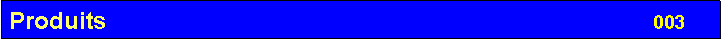 Zone de Texte: Produits                                                                                  003