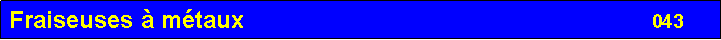 Zone de Texte: Fraiseuses � m�taux                                                             043