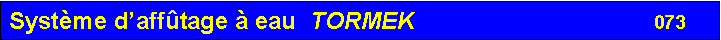 Zone de Texte: Syst�me d�aff�tage � eau  TORMEK                                    073