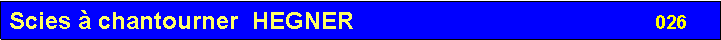 Zone de Texte: Scies � chantourner  HEGNER                                             026