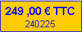 Zone de Texte: 249 ,00 � TTC240225