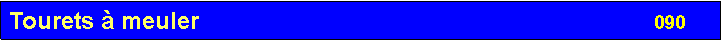 Zone de Texte: Tourets � meuler                                                                    090
