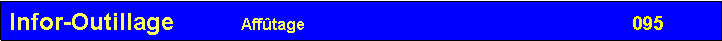 Zone de Texte: Infor-Outillage          Aff�tage                                                 095