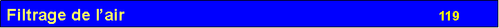 Zone de Texte: Filtrage de l�air                                                                    119        